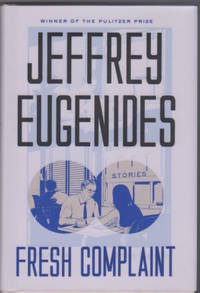 Fresh Complaint by Jeffey EUGENIDES - Signed First Edition - 2017 - from Sawtooth Books (SKU: 28089)