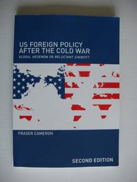 image of US Foreign Policy After the Cold War - Global Hegemon or Reluctant Sheriff?