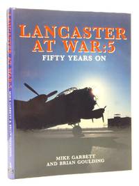 LANCASTER AT WAR: 5 FIFTY YEARS ON by Garbett, Mike & Goulding, Brian - 1995