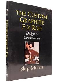 The Custom Graphite Fly Rod: Design and Construction