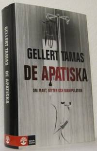 De apatiska. Om makt, myter och manipulation.