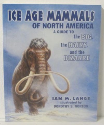 Ice Age Mammals of North America. A Guide to the…