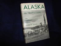 Alaska in Transition: The Southeast Region by Rogers, George W - 1960