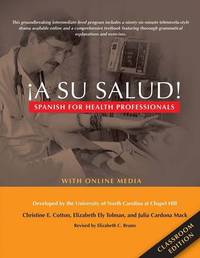 Ã�Â¿A Su Salud!: Spanish for Health Professionals, Classroom Edition: With Online Media by Unc, Chapel Hill