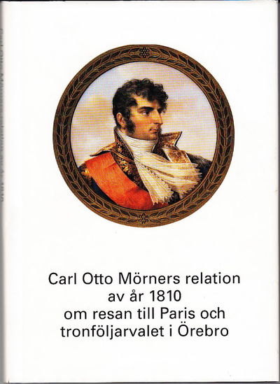 Carl Otto Mörners relation av år 1810 om resan…
