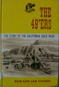 The 49'ers:  The Story of the California Gold Rush