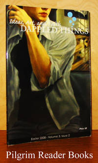 image of Dappled Things: Ideas, Art, and Faith. Volume 3, Issue 2. Easter 2008