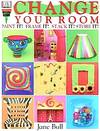 Change Your Room : Paint It! Frame It! Stack It! Store It!