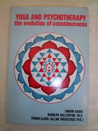 Yoga and Psychotherapy: The Evolution of Consciousness by Swami Rama, Rudolph Ballentine, Swami Ajaya (Allan Weinstock) - 1976