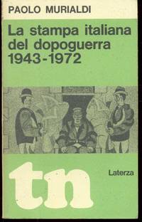 LA STAMPA ITALIANA DEL DOPOGUERRA by Murialdi Paolo - 1973