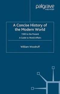 A Concise History of the Modern World: 1500 to the Present: A Guide to World Affairs, Fourth Edition