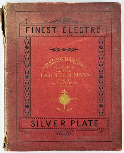 ILLUSTRATED CATALOGUE AND PRICE LIST OF ELECTRO SILVER PLATE MANUFACTURED BY REED & BARTON AND HEAVILY SILVER PLATED ON HARD WHITE METAL AND NICKEL SILVER