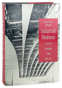 Industrial Madness: Commercial Photography in Paris, 1848-1871