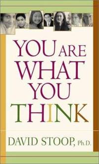 You Are What You Think : Using Positive Self-Talk to Change Your Life