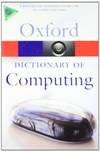 A Dictionary of Computing (Oxford Paperback Reference) (Oxford Quick Reference)