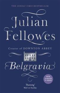 Julian Fellowes's Belgravia: A tale of secrets and scandal set in 1840s London from the creator...