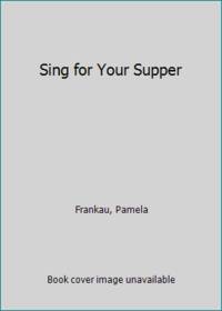 Sing for Your Supper by Frankau, Pamela - 1964