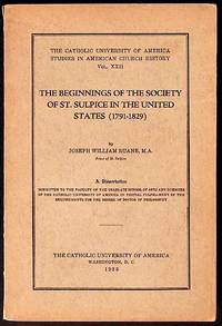 The Catholic University of America Studies in American Church History. Vol. XXII: The Beginnings of the Society of St. Sulpice in the United States (1791 - 1829). A Dissertation