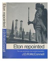 Eton Repointed: The New Structures of an Ancient Foundation by J. D. R. Mcconnell - Hardcover - 1970 - from Bookbarn (SKU: 549912)