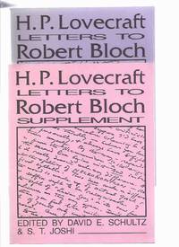 H P Lovecraft Letters to Robert Bloch ---with HPL Letters to Robert Bloch Supplement (with Errata ) / Necronomicon Press ( H P Lovecraft ) by H P [ Howard Phillips ] Lovecraft - Robert Bloch preface /  Edited By David E Schultz and S T Joshi / Marc A Michaud (ed.)  / Necronomicon Press - 1993