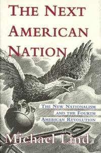 The Next American Nation : The New Nationalism and the Fourth American Revolution