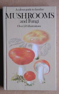 image of A Colour Guide to Familiar Mushrooms and Fungi.