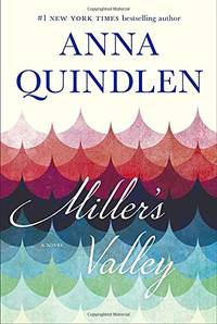 Miller&#039;s Valley by Quindlen, Anna