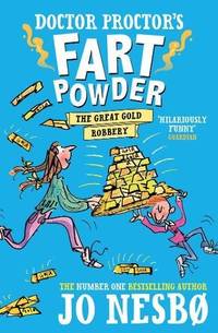 Doctor Proctor&#039;s Fart Powder: The Great Gold Robbery by Jo Nesbo