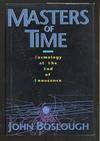 Masters of Time: Cosmology at the End of Innocence