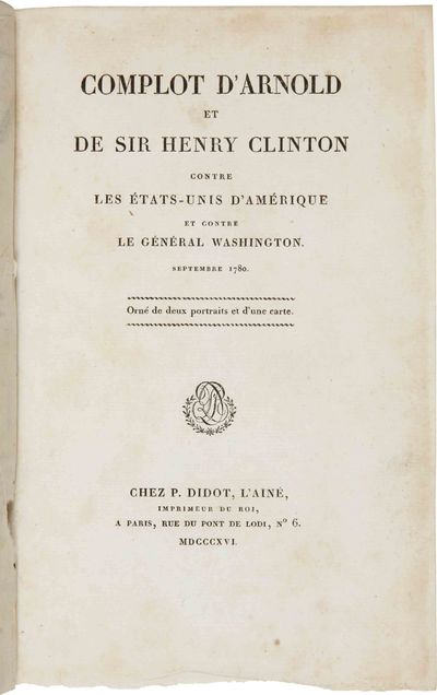 COMPLOT D'ARNOLD ET DE SIR HENRY CLINTON CONTRE LES ETATS-UNIS D'AMERIQUE ET CONTRE LE GENERAL WASHINGTON. SEPTEMBRE 1780.