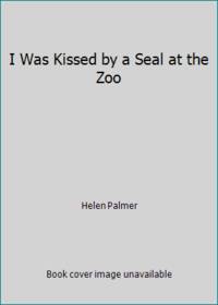 image of I Was Kissed by a Seal at the Zoo