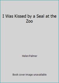 I Was Kissed by a Seal at the Zoo