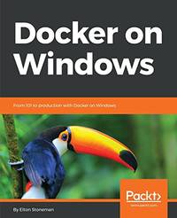 Docker on Windows: From 101 to production with Docker on Windows
