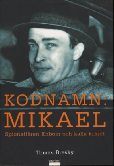 KODNAMN: MIKAEL. Spionaffären Enbom och kalla…