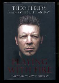 image of Playing with Fire : The Highest Highs and Lowest Lows of Theo Fleury