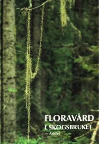 Floravård i skogsbruket. Del 2: Artdel.