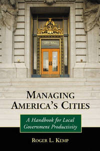 Managing America's Cities: A Handbook for Local Government Productivity