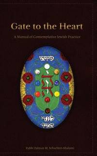 Gate to the Heart : A Manual of Contemplative Jewish Practice