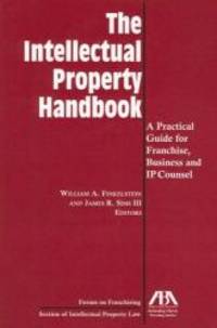 The Intellectual Property Handbook: A Practical Guide for Franchise, Business, and IP Counsel by William A. Finklestein - 2006-03-03