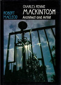 Charles Rennie Mackintosh: Architect and Artist