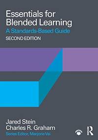 Essentials for Blended Learning, 2nd Edition: A Standards-Based Guide (Essentials of Online...