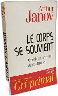 Le corps se souvient: Gu&eacute;rir en revivant sa souffrance