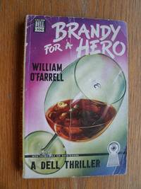 Brandy For A Hero # 306 by O'Farrell, William - 1949