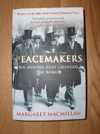 Peacemakers  -  The Paris Conference of 1919 and Its Attempt to End the War