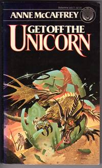 Get Off the Unicorn by McCaffrey, Anne - 1981