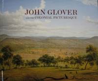 John Glover and the Colonial Picturesque.