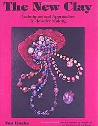 The New Clay: Techniques and Approaches to Jewelry Making by Nan Roche - 1991