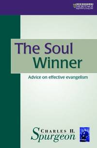 The Soul Winner: Advice on Effective Evangelism: Evangelism as a Way of Life