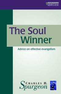 Soul Winner: Evangelism as a Way of Life: Advice on Effective Evangelism