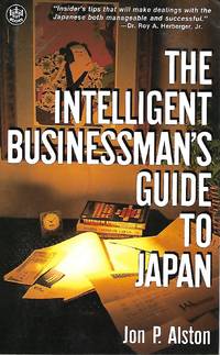 Intelligent Businessman&#039;s Guide to Japan by Jon P. Alston - 1990